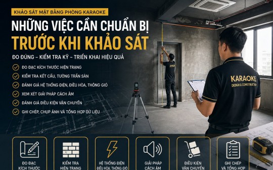 Khảo sát mặt bằng phòng karaoke: cần chuẩn bị gì trước khi thi công?