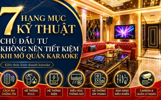 7 hạng mục kỹ thuật khi mở quán karaoke