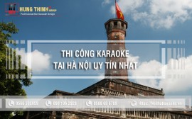 Thi công karaoke tại Hà Nội uy tín chất lượng hàng đầu