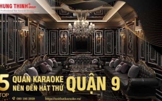 TOP 05 quán karaoke quận 9 khách hàng nên đến hát thử 