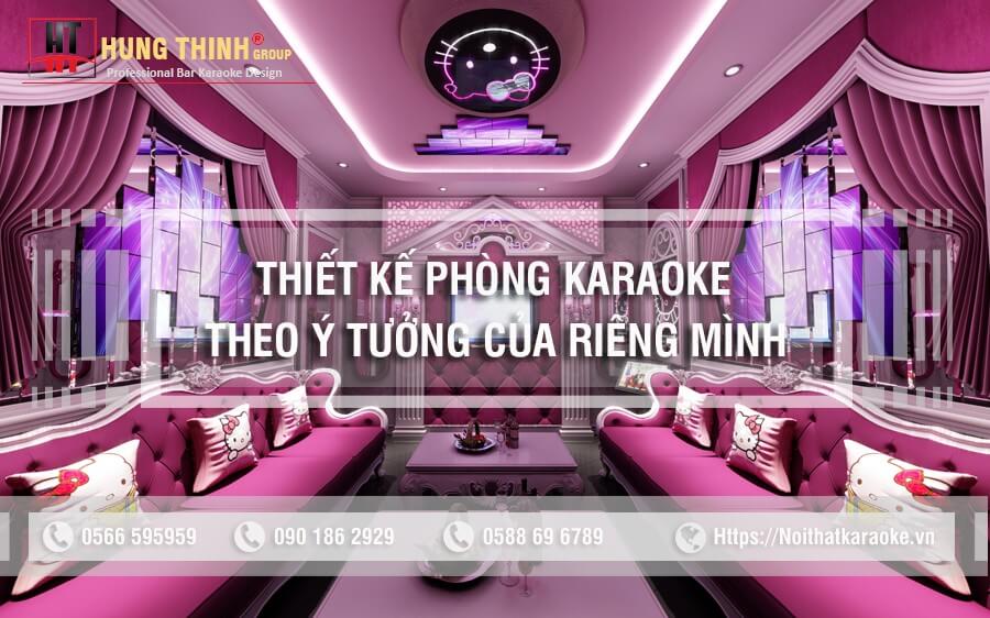 Thiết kế karaoke theo ý tưởng độc đáo của riêng mình
